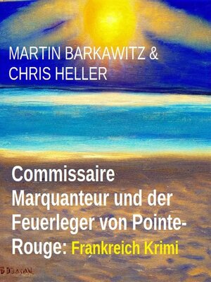 cover image of Commissaire Marquanteur und der Feuerleger von Pointe-Rouge